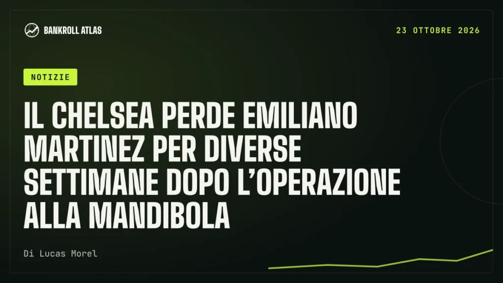 Il Chelsea perde Emiliano Martinez per diverse settimane dopo l’operazione alla mandibola