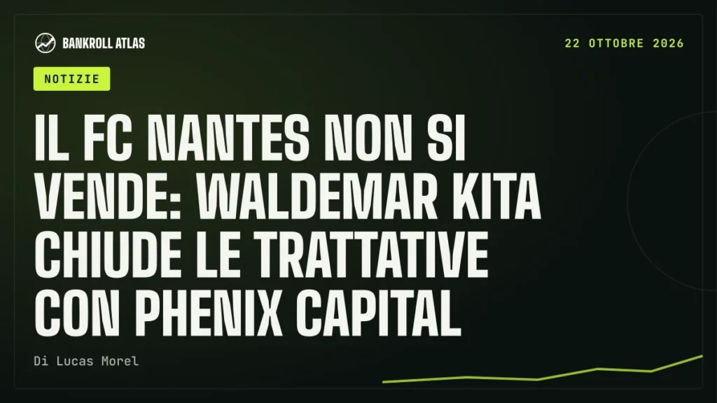 Il FC Nantes non si vende: Waldemar Kita chiude le trattative con Phenix Capital