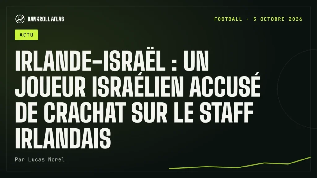 Irlande-Israël : un joueur israélien accusé de crachat sur le staff irlandais