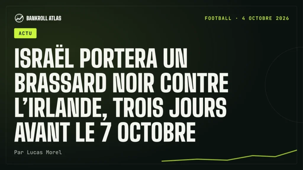 Israël portera un brassard noir contre l’Irlande, trois jours avant le 7 octobre