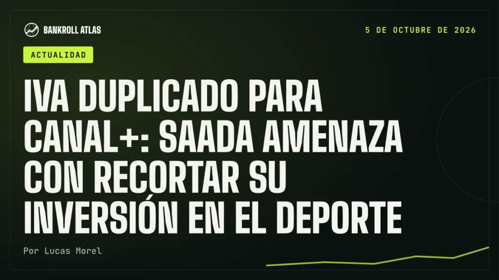 IVA duplicado para Canal+: Saada amenaza con recortar su inversión en el deporte