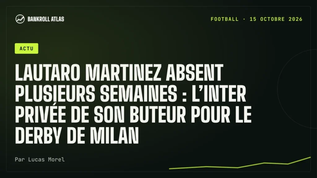 Lautaro Martinez absent plusieurs semaines : l’Inter privée de son buteur pour le derby de Milan
