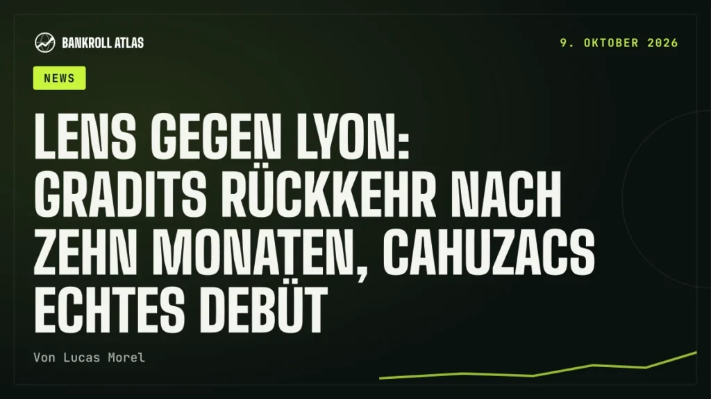 Lens gegen Lyon: Gradits Rückkehr nach zehn Monaten, Cahuzacs echtes Debüt