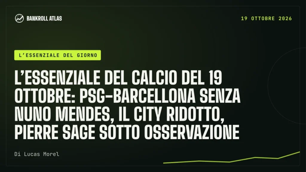 L’essenziale del calcio del 19 ottobre: PSG-Barcellona senza Nuno Mendes, il City ridotto, Pierre Sage sotto osservazione