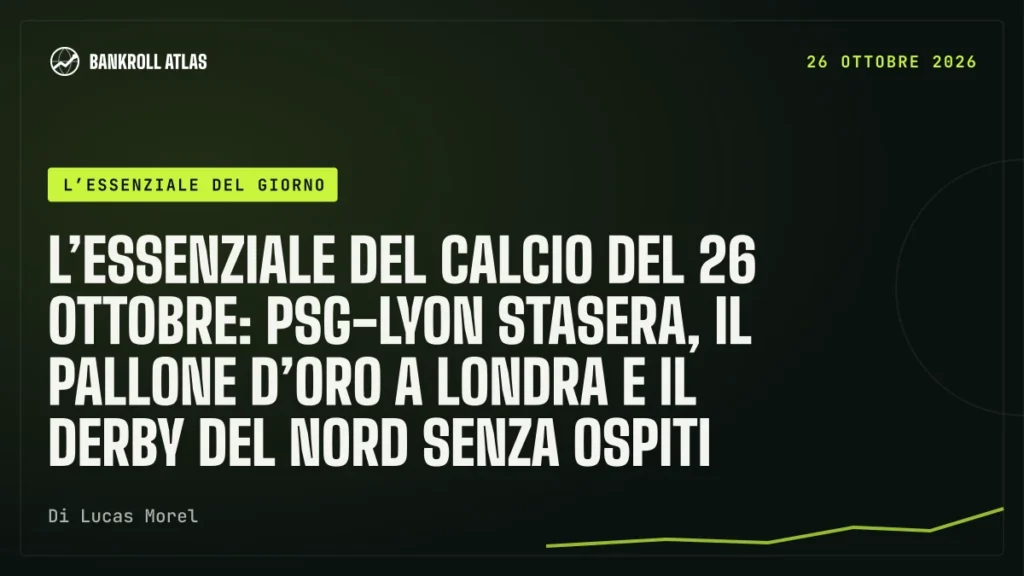 L’essenziale del calcio del 26 ottobre: PSG-Lyon stasera, il Pallone d’Oro a Londra e il derby del Nord senza ospiti