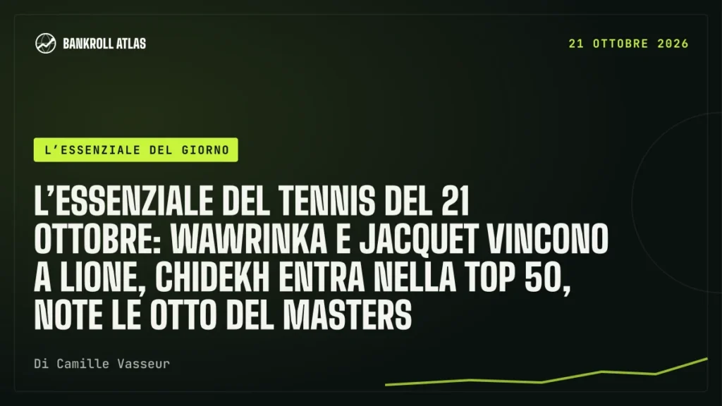 L’essenziale del tennis del 21 ottobre: Wawrinka e Jacquet vincono a Lione, Chidekh entra nella top 50, note le otto del Masters
