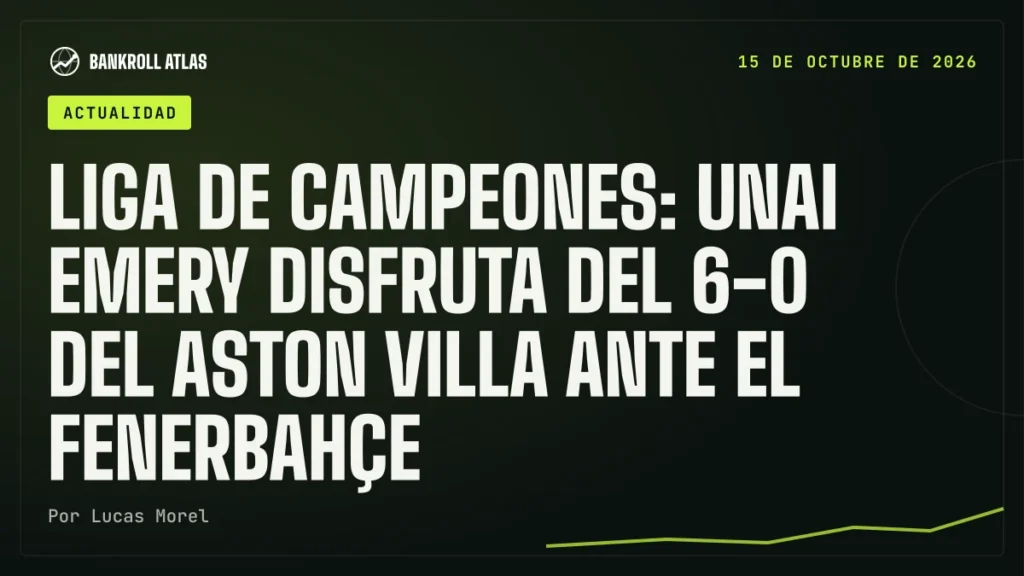 Liga de Campeones: Unai Emery disfruta del 6-0 del Aston Villa ante el Fenerbahçe