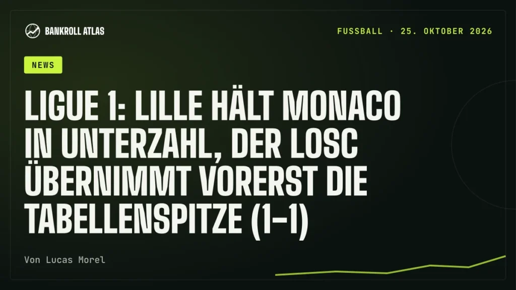 Ligue 1: Lille hält Monaco in Unterzahl, der LOSC übernimmt vorerst die Tabellenspitze (1-1)