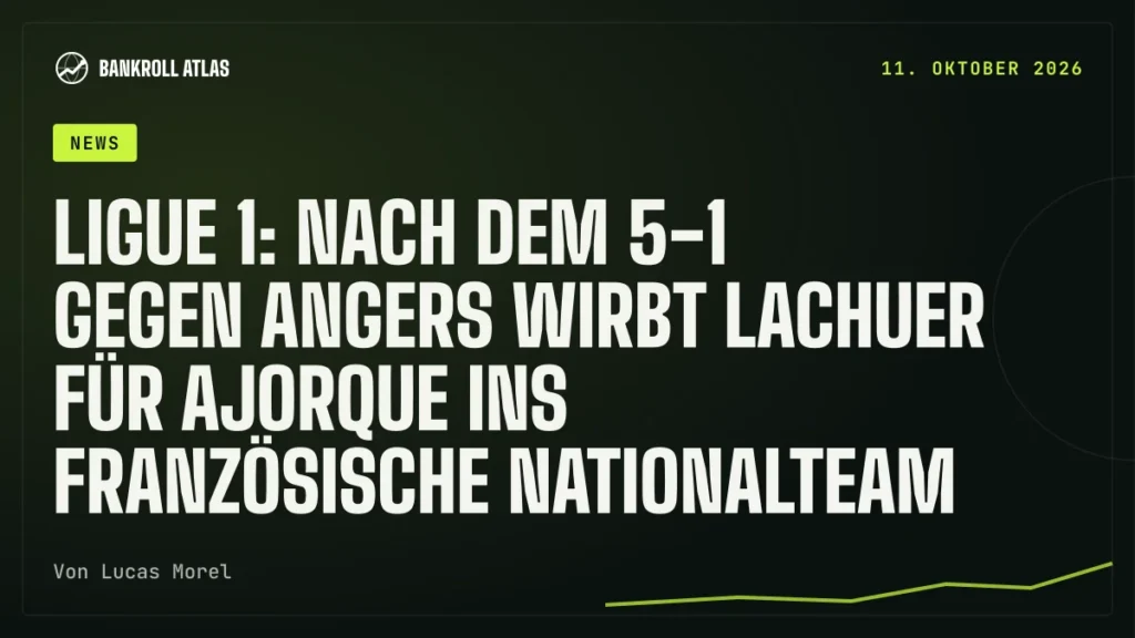 Ligue 1: Nach dem 5-1 gegen Angers wirbt Lachuer für Ajorque ins französische Nationalteam
