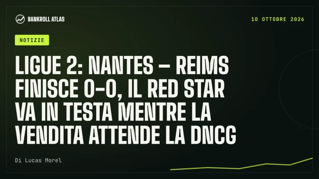 Ligue 2: Nantes – Reims finisce 0-0, il Red Star va in testa mentre la vendita attende la DNCG