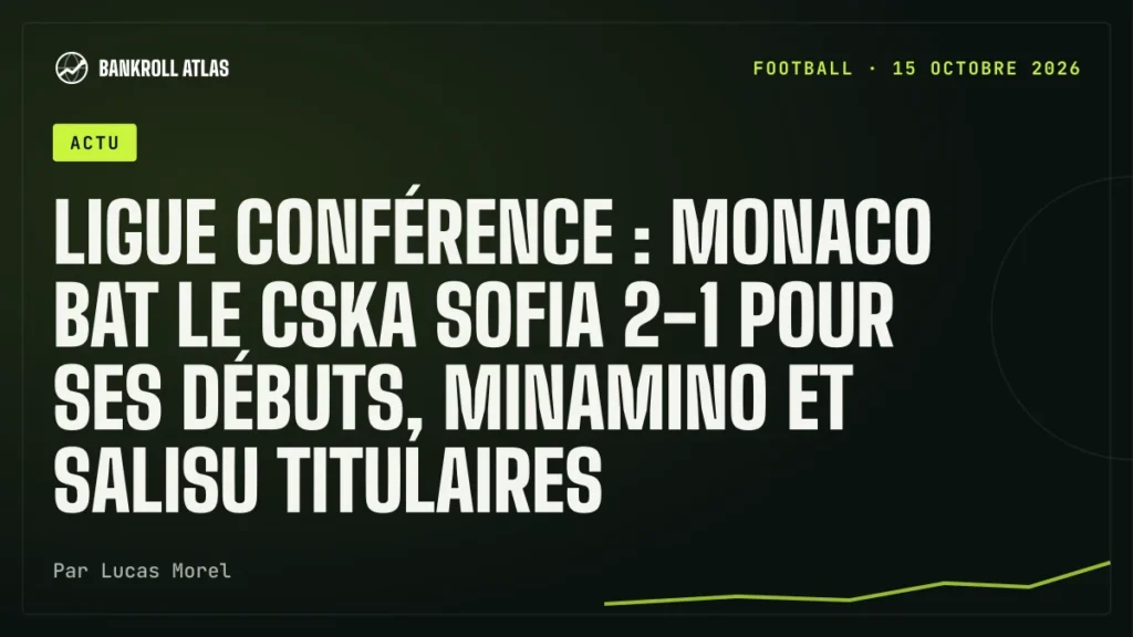 Ligue Conférence : Monaco bat le CSKA Sofia 2-1 pour ses débuts, Minamino et Salisu titulaires