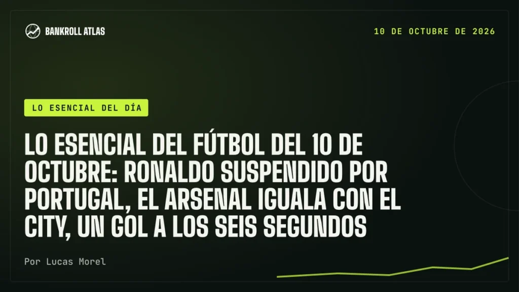 Lo esencial del fútbol del 10 de octubre: Ronaldo suspendido por Portugal, el Arsenal iguala con el City, un gol a los seis segundos