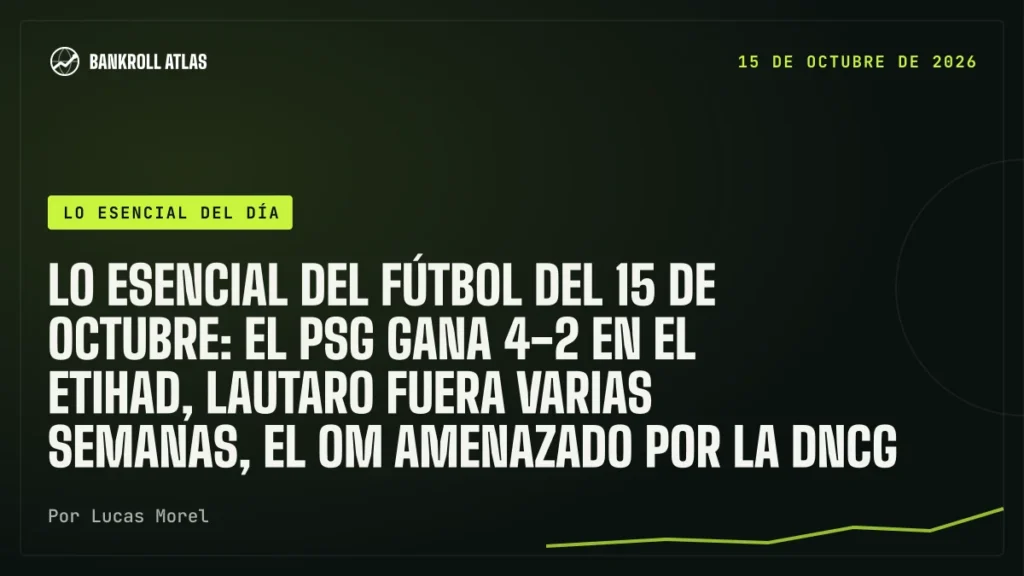Lo esencial del fútbol del 15 de octubre: el PSG gana 4-2 en el Etihad, Lautaro fuera varias semanas, el OM amenazado por la DNCG