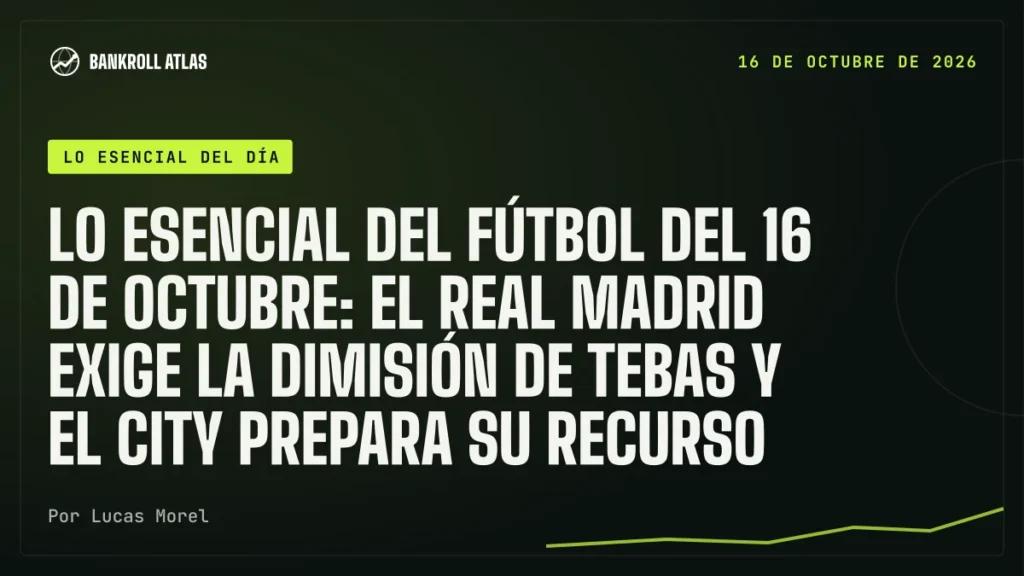 Lo esencial del fútbol del 16 de octubre: el Real Madrid exige la dimisión de Tebas y el City prepara su recurso