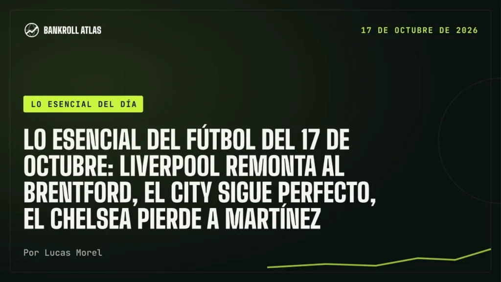 Lo esencial del fútbol del 17 de octubre: Liverpool remonta al Brentford, el City sigue perfecto, el Chelsea pierde a Martínez
