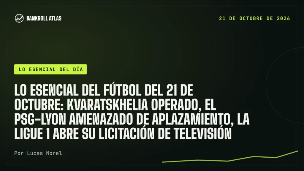 Lo esencial del fútbol del 21 de octubre: Kvaratskhelia operado, el PSG-Lyon amenazado de aplazamiento, la Ligue 1 abre su licitación de televisión