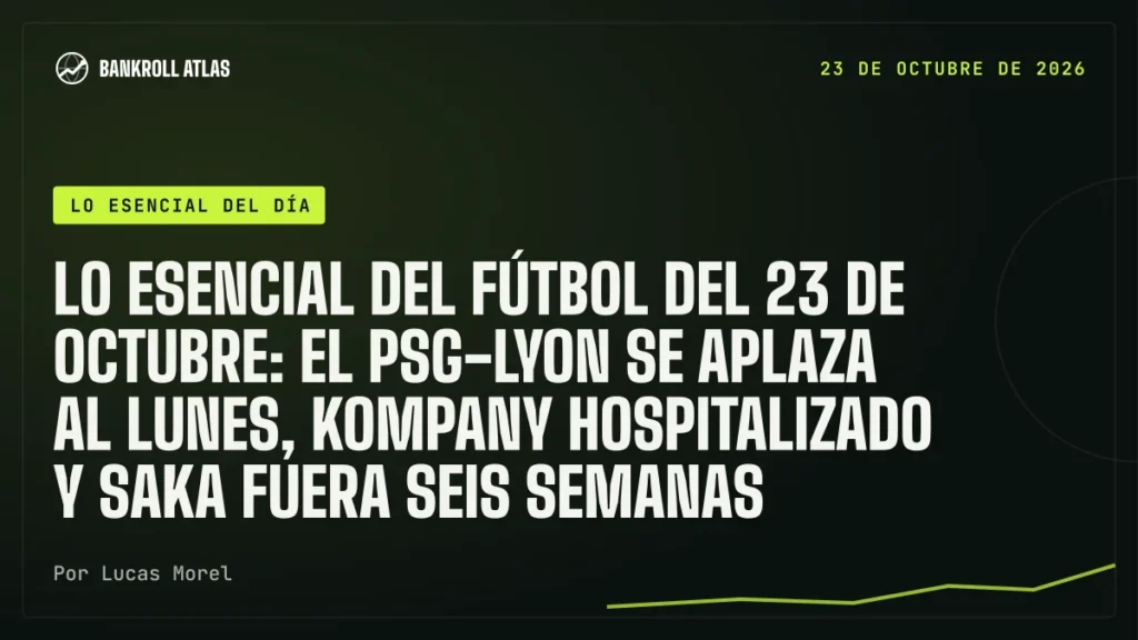 Lo esencial del fútbol del 23 de octubre: el PSG-Lyon se aplaza al lunes, Kompany hospitalizado y Saka fuera seis semanas