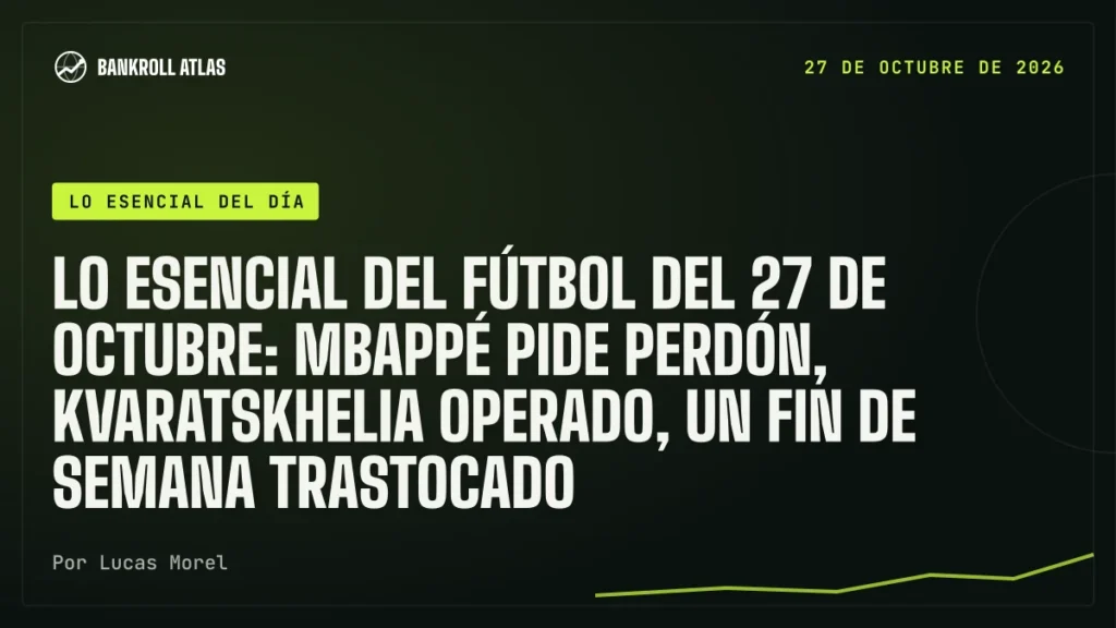 Lo esencial del fútbol del 27 de octubre: Mbappé pide perdón, Kvaratskhelia operado, un fin de semana trastocado