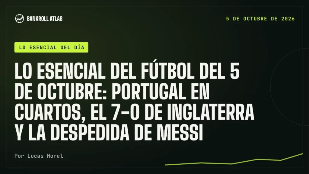 Lo esencial del fútbol del 5 de octubre: Portugal en cuartos, el 7-0 de Inglaterra y la despedida de Messi