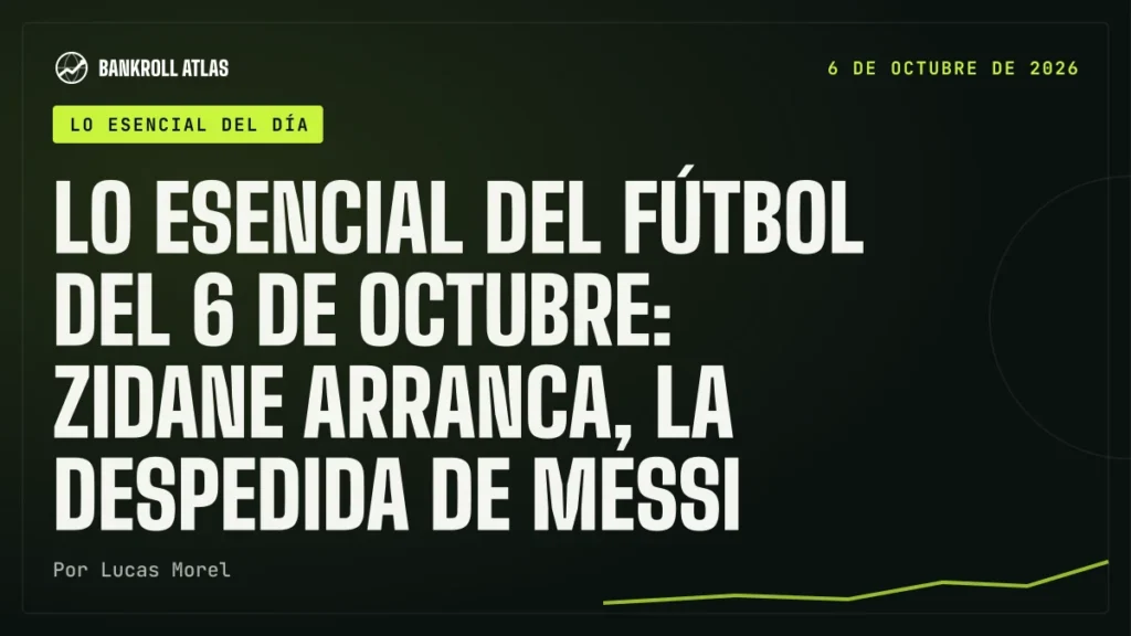 Lo esencial del fútbol del 6 de octubre: Zidane arranca, la despedida de Messi