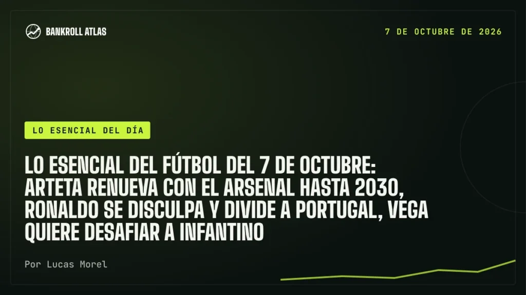 Lo esencial del fútbol del 7 de octubre: Arteta renueva con el Arsenal hasta 2030, Ronaldo se disculpa y divide a Portugal, Vega quiere desafiar a Infantino