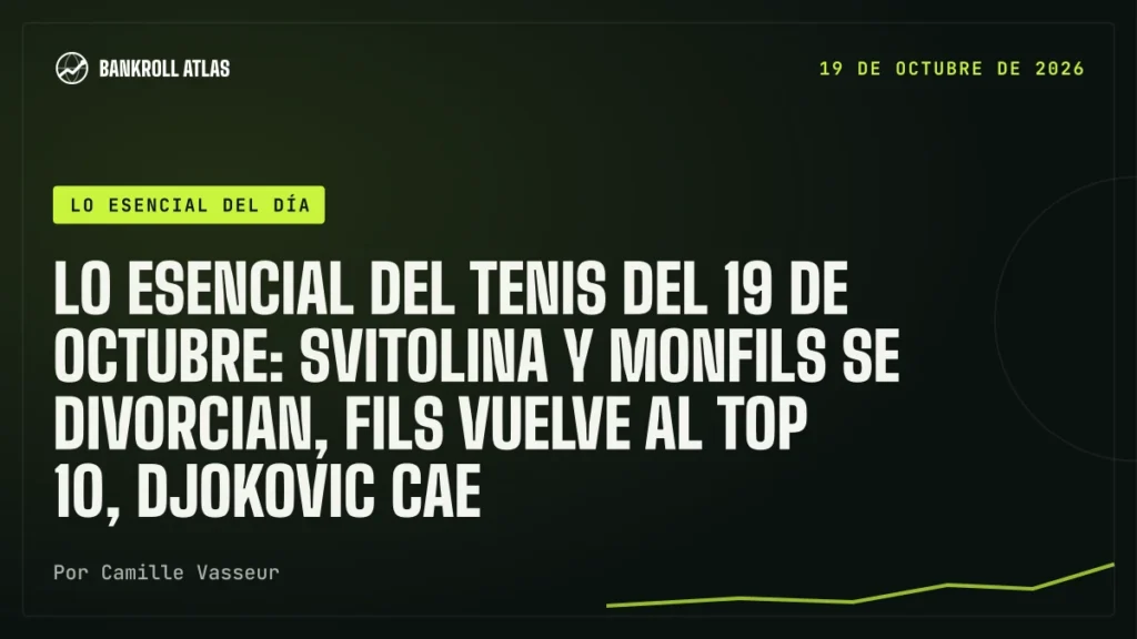 Lo esencial del tenis del 19 de octubre: Svitolina y Monfils se divorcian, Fils vuelve al top 10, Djokovic cae