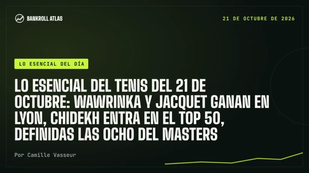 Lo esencial del tenis del 21 de octubre: Wawrinka y Jacquet ganan en Lyon, Chidekh entra en el top 50, definidas las ocho del Masters