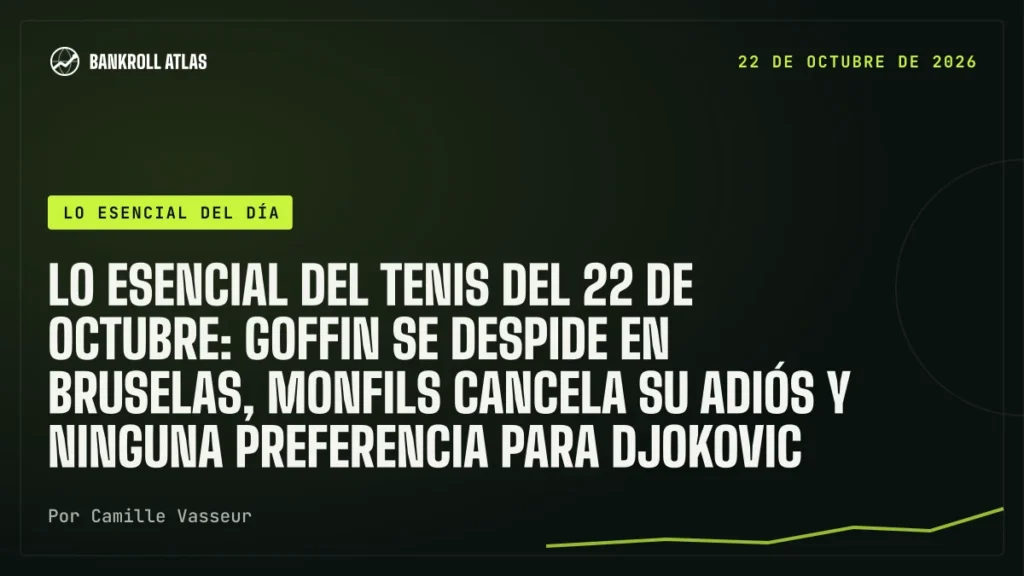 Lo esencial del tenis del 22 de octubre: Goffin se despide en Bruselas, Monfils cancela su adiós y ninguna preferencia para Djokovic