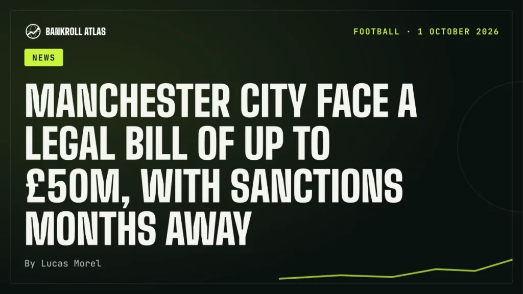 Manchester City face a legal bill of up to £50m, with sanctions months away