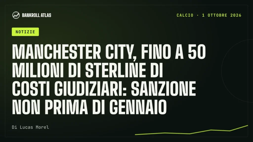 Manchester City, fino a 50 milioni di sterline di costi giudiziari: sanzione non prima di gennaio