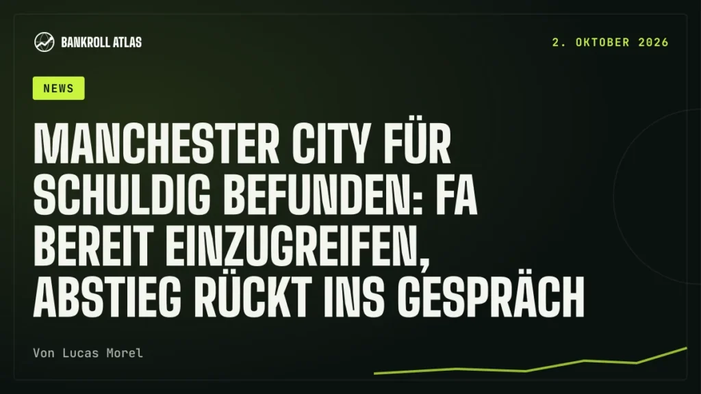 Manchester City für schuldig befunden: FA bereit einzugreifen, Abstieg rückt ins Gespräch