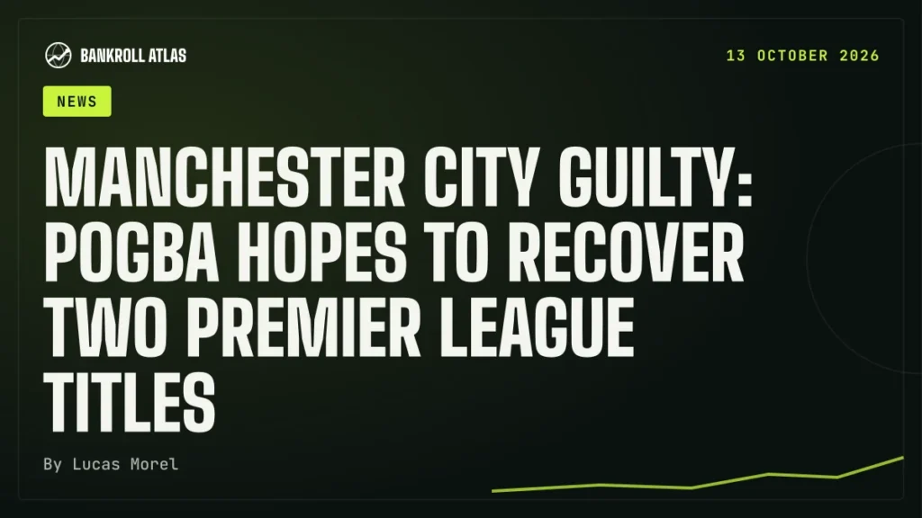 Manchester City guilty: Pogba hopes to recover two Premier League titles