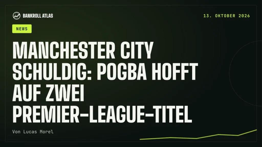 Manchester City schuldig: Pogba hofft auf zwei Premier-League-Titel
