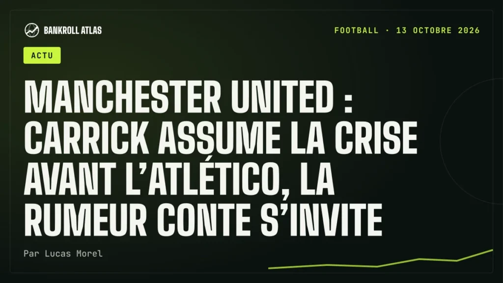Manchester United : Carrick assume la crise avant l’Atlético, la rumeur Conte s’invite