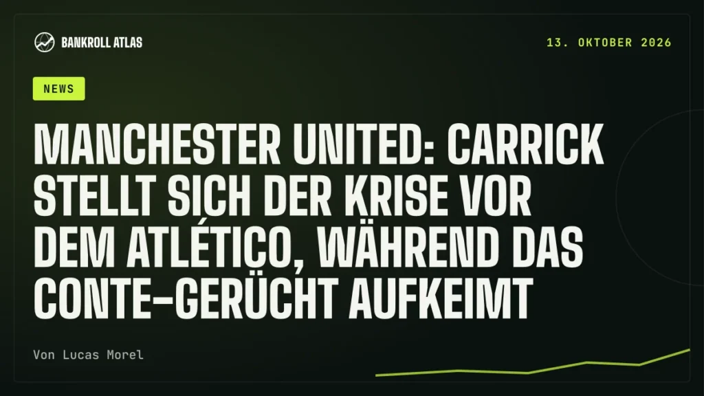 Manchester United: Carrick stellt sich der Krise vor dem Atlético, während das Conte-Gerücht aufkeimt