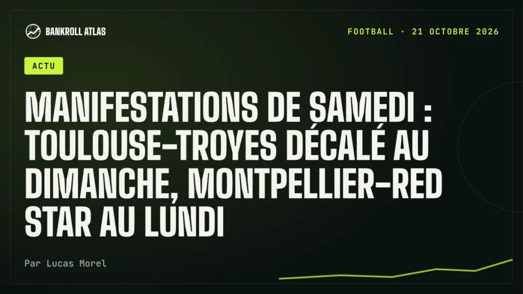 Manifestations de samedi : Toulouse-Troyes décalé au dimanche, Montpellier-Red Star au lundi