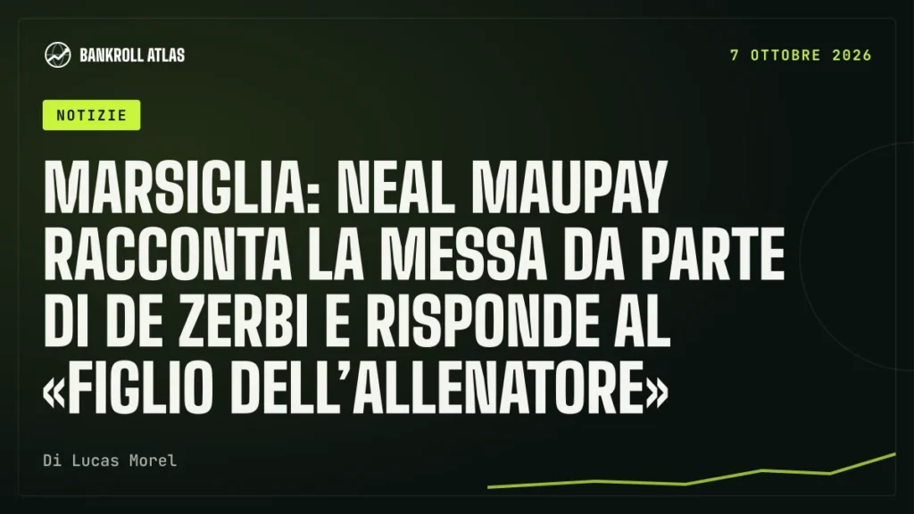 Marsiglia: Neal Maupay racconta la messa da parte di De Zerbi e risponde al «figlio dell’allenatore»