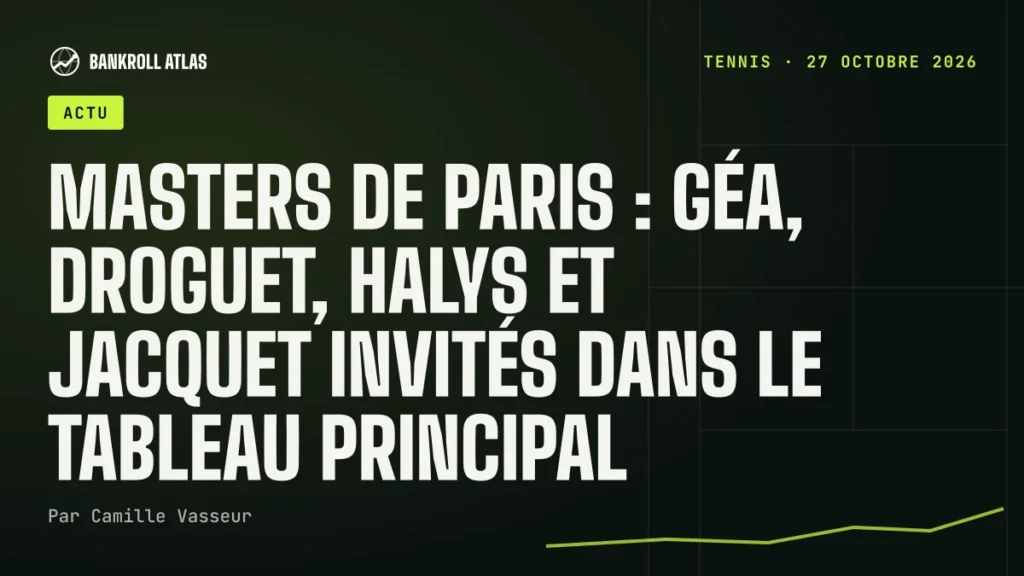 Masters de Paris : Géa, Droguet, Halys et Jacquet invités dans le tableau principal