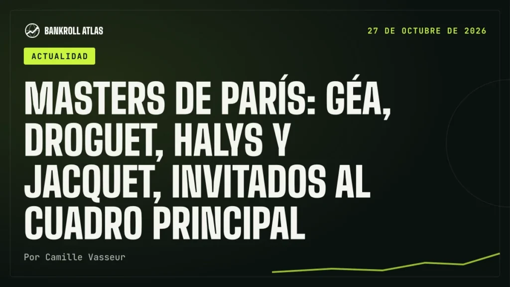 Masters de París: Géa, Droguet, Halys y Jacquet, invitados al cuadro principal