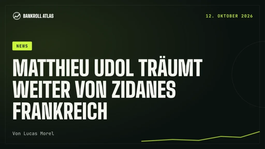 Matthieu Udol träumt weiter von Zidanes Frankreich