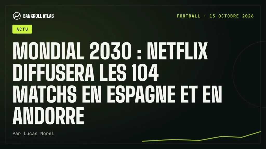 Mondial 2030 : Netflix diffusera les 104 matchs en Espagne et en Andorre