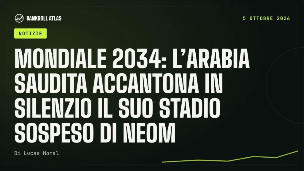 Mondiale 2034: l’Arabia Saudita accantona in silenzio il suo stadio sospeso di Neom