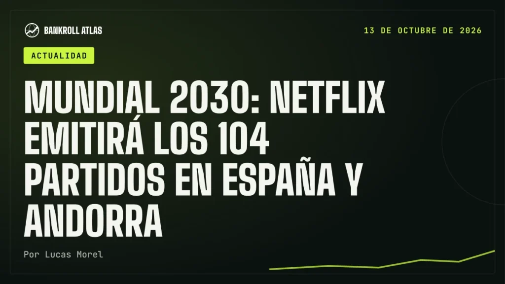 Mundial 2030: Netflix emitirá los 104 partidos en España y Andorra