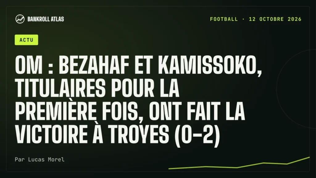 OM : Bezahaf et Kamissoko, titulaires pour la première fois, ont fait la victoire à Troyes (0-2)