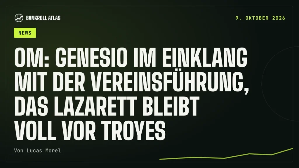 OM: Genesio im Einklang mit der Vereinsführung, das Lazarett bleibt voll vor Troyes