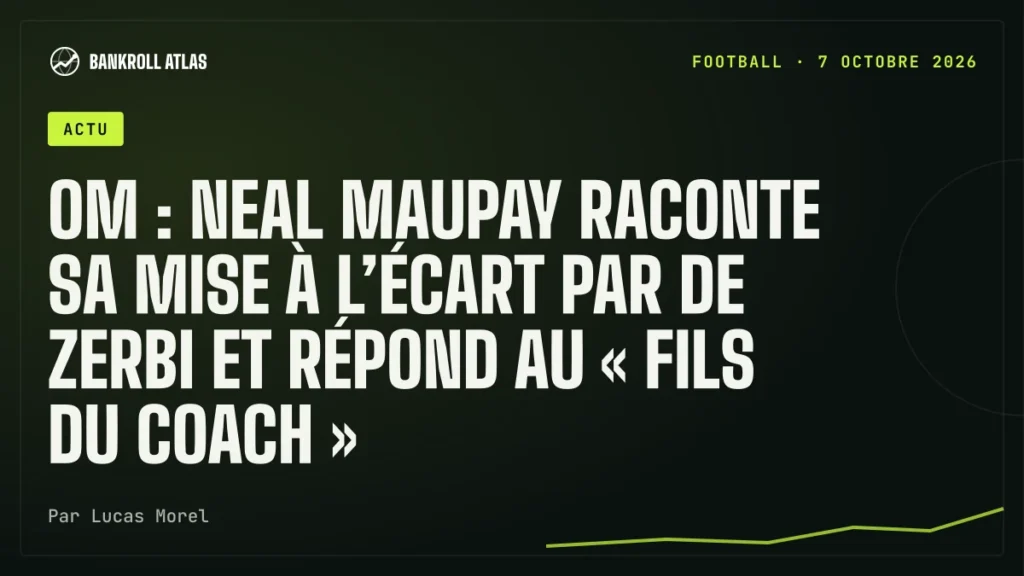 OM : Neal Maupay raconte sa mise à l’écart par De Zerbi et répond au « fils du coach »