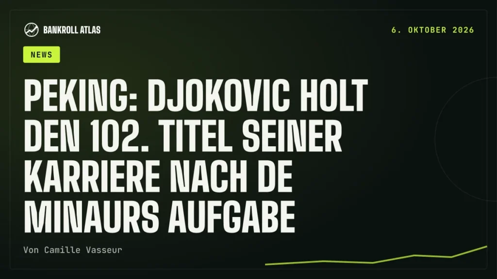 Peking: Djokovic holt den 102. Titel seiner Karriere nach De Minaurs Aufgabe