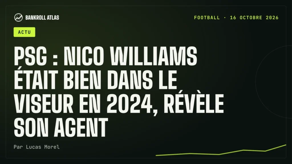PSG : Nico Williams était bien dans le viseur en 2024, révèle son agent