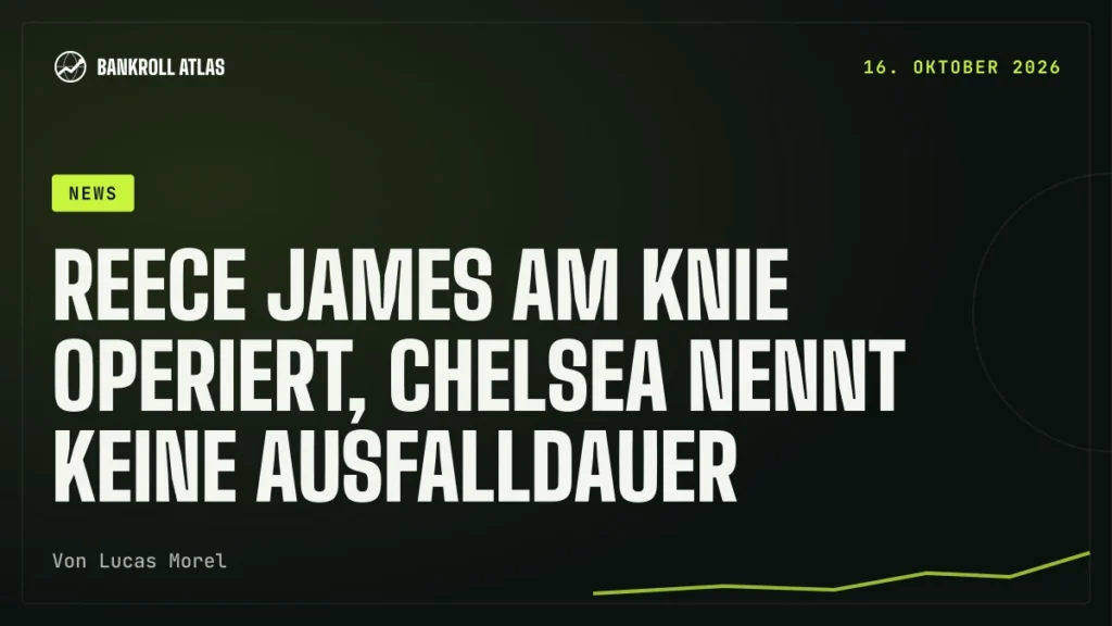Reece James am Knie operiert, Chelsea nennt keine Ausfalldauer