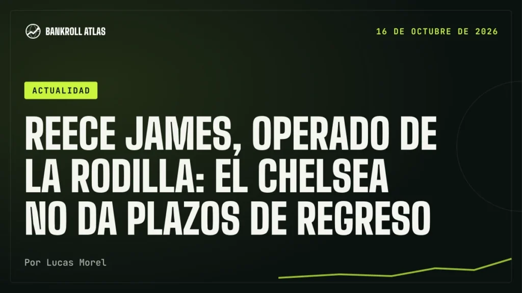 Reece James, operado de la rodilla: el Chelsea no da plazos de regreso